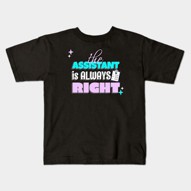 Administrative Assistant - The Assistant is Always Right Kids T-Shirt by MadeWithLove